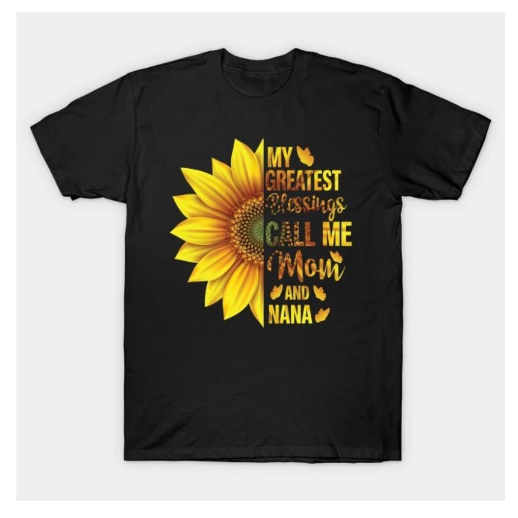Sunflower my greatest blessings call me mom shirt